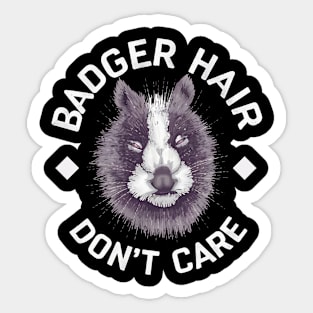 Badger Hair Don't Care Sticker